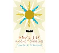 Amours inconditionnelles - Blanche de Richemont - Points - Poche - Essai