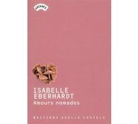 Amours nomades Isabelle Eberhardt (Auteur)