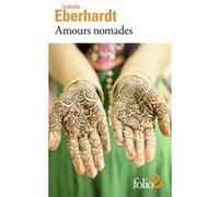 Amours nomades Isabelle Eberhardt (Auteur), Martine Reid (Edité par)