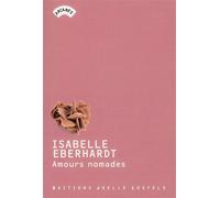 Amours nomades - Isabelle Eberhardt - Losfeld Joelle - broché - Nouvelles