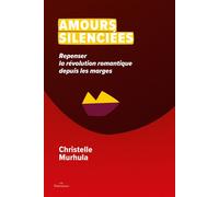 Amours silenciées Repenser la révolution romantique depuis les marges - Christelle Murhula - Daronnes - broché - Essai