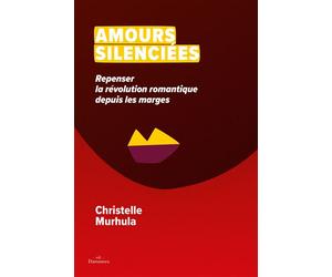 Amours silenciées Repenser la révolution romantique depuis les marges - Christelle Murhula - Daronnes - broché - Essai