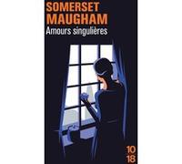 Amours singulières William Somerset Maugham (Auteur), Jean-Claude Amalric (Traduction), Joseph Dobrinsky (Traduction)