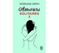 Amours solitaires 2: Une petite éternité