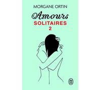 Amours solitaires 2: Une petite éternité