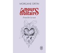 Amours solitaires 3: Franchir la nuit