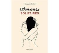 Amours solitaires Morgane Ortin (Auteur)