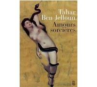 Amours sorcières Tahar Ben Jelloun (Auteur)