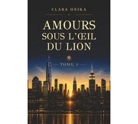 AMOURS SOUS L’ŒIL DU LION
