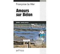 Amours sur Bélon - Françoise Le Mer - Du Palemon Eds - Poche - Roman