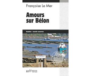 Amours sur Bélon - Françoise Le Mer - Du Palemon Eds - Poche - Roman