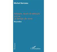 Amours, Tours Et Détours Suivi De Le Temps De Vivre