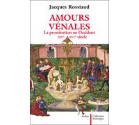 Amours vénales La prostitution en Occident : XIIe-XVIe siècle - Jacques Rossiaud - Aubier - broché - Etude