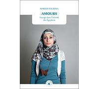 Amours: Voyage dans l'intimité des Egyptiens