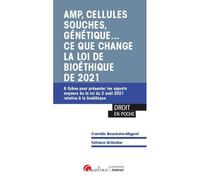 AMP, cellules souches, génétique.. ce que change la loi de bioéthique de 2021 8 fiches pour présenter les apports majeurs de la loi du 2 août 2021 relative à la bioéthique - Camille Bourdaire-Mignot -