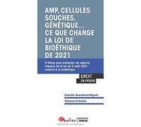 AMP, cellules souches, génétique.. ce que change la loi de bioéthique de 2021: 8 fiches pour présenter les apports majeurs de la loi du 2 août 2021 relative à la bioéthique