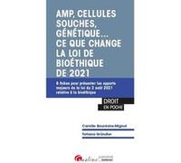 AMP, cellules souches, génétique.. ce que change la loi de bioéthique de 2021: 8 fiches pour présenter les apports majeurs de la loi du 2 août 2021 relative à la bioéthique