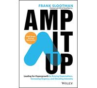 Amp It Up – Leadership pour l'hypercroissance : relever attentes, augmenter urgence, élever intensité