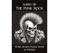 Amped Up The Punk Rock Word Search Puzzle Book 66 Puzzles: Spikes & Snarls In The Mosh Pit 132 Pages, 6" x 9", Solutions in Back