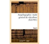Ampélographie : traité général de viticulture. Tome 5 Victor Vermorel (Auteur)