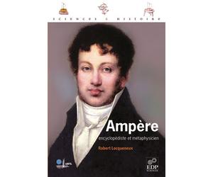 Ampère Encyclopédiste et métaphysicien - Robert Locqueneux - Edp Sciences - broché - Etude
