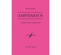 Amphiaraos Guerrier, devin et guérisseur - Pierre Sineux - Belles Lettres - broché - Essai
