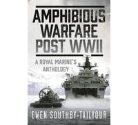 Amphibious Warfare Post WWII A Royal Marine's Anthology - Ewen Southby-Tailyour - Pen and Sword Maritime - ebook (ePub) - Livre