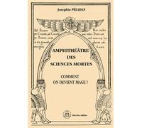 Amphithéâtre des Sciences mortes - Comment on devient mage ? - Joséphin Péladan - Crea Tone - broché - Essai