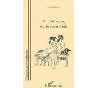 Amphitryon, ou le cocu béni - Oscar Mandel - L'harmattan - broché - Théâtre