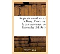 Ample discours des actes de Poissy . Contenant le commencement de l'assemblee L'entree & issue du colloque des prelats de France, & ministres de l'Evangile - Collectif - Hachette Bnf - broché - Livre