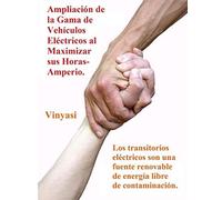 Ampliación De La Gama De Vehículos Eléctricos Al Maximizar Sus Horas-Amperio.: Los Transitorios Eléctricos Son Una Fuente Renovable De Energía Libre De Contaminación.
