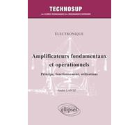 Amplificateurs fondamentaux et opérationnels. Principe, fonctionnement, utilisations