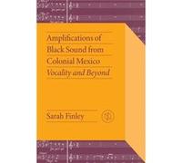 Amplifications of Black Sound from Colonial Mexico - Sarah Finley - Univ of Chicago Press behalf of Vanderbilt Univ. P - Livre en Anglais - Hardback Sarah FinleySarah Finley (Auteur)