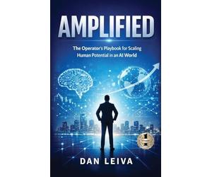 Amplified: The Operator's Playbook for Scaling Human Potential in an AI World