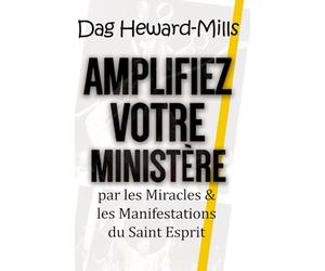 Amplifiez votre ministère par les Miracles & les Manifestations du Saint Esprit
