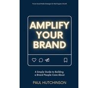 Amplify Your Brand: A simple guide to building a brand people care about