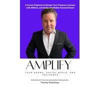 Amplify Your Brand, Social Media, and Influence: Your Playbook to Elevate Your Presence, Connect with Millions, and Build a Profitable Personal Brand