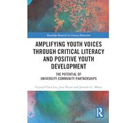 Amplifying Youth Voices through Critical Literacy and Positive Youth Development: The Potential of University-Community Partnerships