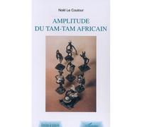Amplitude du tam-tam africain - Elisabeth Noël Le Coutour - L'harmattan - broché - Essai