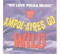 Ampol-Aires Go Wild - We Love Polka Music