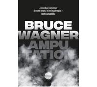 Amputation - Bruce Wagner - Sonatine Eds - broché - Roman
