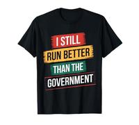 Amputé, je cours toujours mieux que le gouvernement T-Shirt