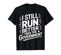 Amputé, je cours toujours mieux que le gouvernement T-Shirt