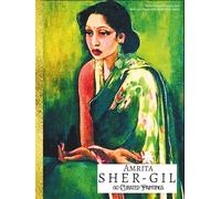 'AMRITA SHER-GIL: 60 Curated Paintings'; Luxury Coffee Table Book with High Quality Prints; A4 Size (8.25x11"); Premium Archival-Quality Paper & Inks; ... on Black; With Gallery-Style Commentaries