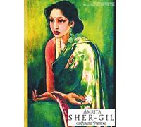 'AMRITA SHER-GIL: 60 Curated Paintings'; Luxury Coffee Table Book with High Quality Prints; Large A4 Size (8.5x11.69"); Premium Archival-Quality Paper ... With Gallery-Style Commentaries For Each