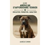 Amstaff: Education, Formation, Caractère du American Staffordshire Terrier