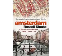 Amsterdam : Une histoire de la ville la plus libérale du monde