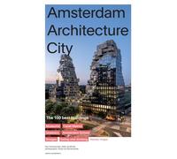 Amsterdam Architecture City: The 100 Best Buildings