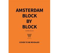 Amsterdam Block by Block An Illustrated Guide to the Best of the Dutch Capital - Cierra Block - OH - ebook (ePub) - Livre