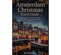 Amsterdam Christmas Travel Guide 2025: Discover Magical Winter Markets, Festive Lights, and Local Delights for an Unforgettable Holiday in Amsterdam